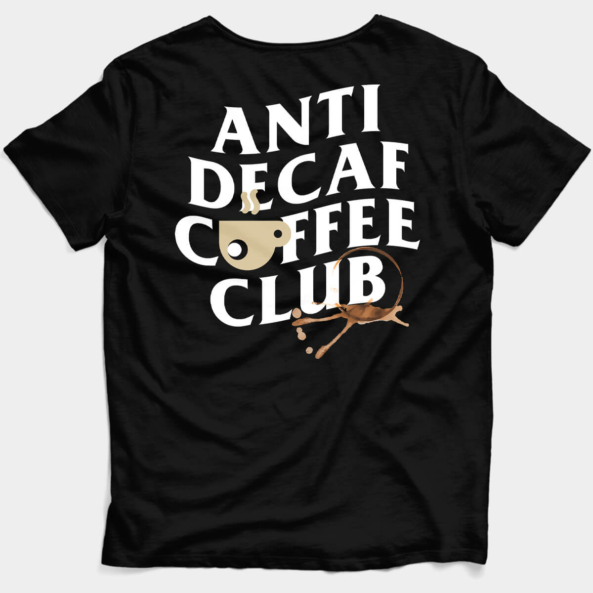 Anti Decaf Coffee Club Black Unisex T-shirt for Anti-Decaf Caffeine Loyalists - Back View