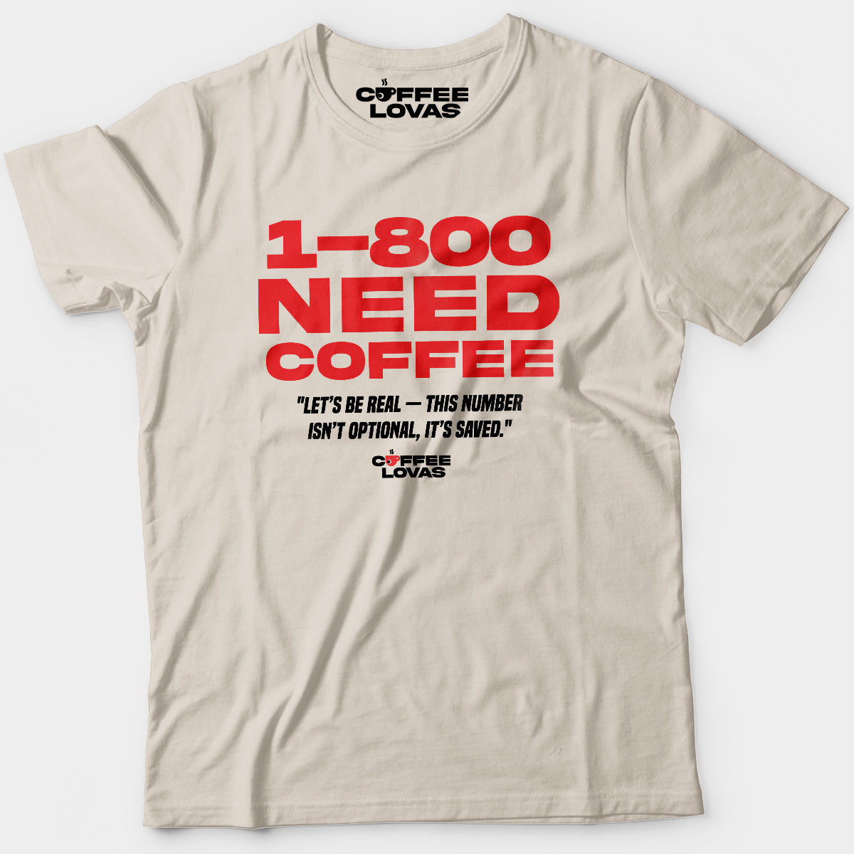 Natural Coffee Hotline Tee with Bold 1-800 NEED COFFEE Funny Coffee graphic for caffeine lovers with speed dial priorities - front view