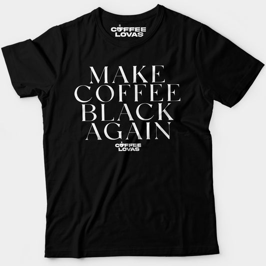 Black Make Coffee Black Again tee with elegant serif text